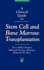 A Clinical Guide to Stem Cell and Bone Marrow Transplantation: .