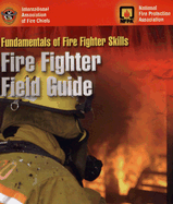 Fire Fighter Field Guide: Fundamentals of Fire Fighter Skills