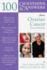 100 Questions & Answers About Ovarian Cancer, Second Edition