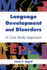 Language Development and Disorders: a Case Study Approach: .