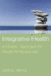 Integrative Health: a Holistic Approach for Health Professionals: .