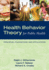 Health Behavior Theory for Public Health: Principles Foundations and Applications