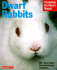 Dwarf Rabbits: a Complete Pet Owner's Manual (Barron's Complete Pet Owner's Manuals)