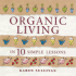 Organic Living in 10 Simple Lessons