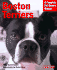 Boston Terriers: Everything About Purchase, Care, Behavior, and Training (Complete Pet Owner's Manual)