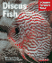 Discus Fish (Complete Pet Owner's Manual)