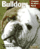 Bulldogs: Everything About Health, Behavior, Feeding, and Care (Complete Pet Owner's Manual)