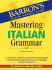 Mastering Italian Grammar (Barron's Foreign Language Guides) (English and Italian Edition)