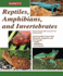 Reptiles, Amphibians and Invertebrates: an Identification and Care Guide (Reptile Keepers Guide)