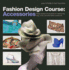 Fashion Design Course: Accessories