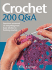 Crochet: 200 Q&a: Questions Answered on Everything From Basic Stitches to Finishing Touches
