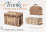 Trunks, Traveling Bags, and Satchels (a Schiffer Book for Collectors)