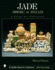 Jade: 5000 B.C. to 1912 a.D. : a Guide for Collectors