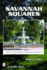 Savannah Squares: a Keepsake Tour of Gardens, Architecture, and Monuments