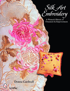 Silk Art Embroidery: a Woman's History of Ornament & Empowerment