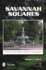 Savannah Squares: a Keepsake Tour of Gardens, Architecture, and Monuments