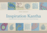 Inspiration Kantha: Creative Stitchery and Quilting With Asia's Ancient Technique