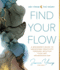 Find Your Flow: a Beginner's Guide to Unlocking Creativity Through Intuitive Fluid Art With Alcohol Ink & More (Art From the Heart, 1)