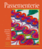 Passementerie Handcrafting Contemporary Trimmings, Fringes, Tassels, and More