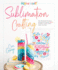Sublimation Crafting: the Ultimate Diy Guide to Printing and Pressing Vibrant Tumblers, T-Shirts, Home D�cor, and More (Hey Let's Make Stuff! )