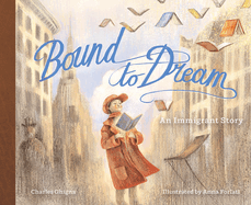 Bound to Dream: an Immigrant Story