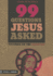 99 Questions Jesus Asked: Focusing on the Essential