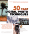 50 Fast Digital Photo Techniques