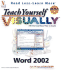 Teach Yourself Visually Word 2002: the Fast and Easy Way to Learn