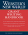 Webster's New World Grant Writing Handbook: a Complete Expert Guide With Clear Instructions and Examples