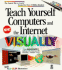 Teach Yourself Computers & the Internet Visually (Idg's 3-D Visual Series)