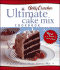 Betty Crocker's Ultimate Cake Mix Cookbook: Create Sweet Magic From a Mix