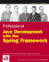 Professional Java Development With the Spring Framework