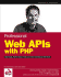 Professional Web Apis With Php: Ebay, Google, Paypal, Amazon, Fedex Plus Web Feeds