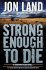 Strong Enough to Die