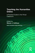 Teaching the Humanities Online: a Practical Guide to the Virtual Classroom
