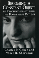 Becoming a Constant Object in Psychotherapy With the Borderline Patient