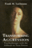 Transforming Aggression: Psychotherapy With the Difficult-to-Treat Patient