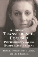 A Primer of Transference-Focused Psychotherapy for the Borderline Patient