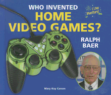 Who Invented Home Video Games? Ralph Baer (I Like Inventors! )