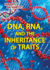 Dna, Rna, and the Inheritance of Traits (Heredity and Genetics)