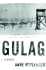 Gulag (Pulitzer Prize Winner): a History
