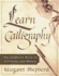 Learn Calligraphy: the Complete Book of Lettering and Design