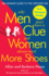 Why Men Don't Have a Clue and Women Always Need More Shoes: the Ultimate Guide to the Opposite Sex