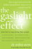 The Gaslight Effect: How to Spot and Survive the Hidden Manipulation Others Use to Control Your Life