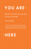 You Are Here: Why We Can Find Our Way to the Moon, But Get Lost in the Mall