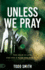 Unless We Pray: the Hour is Late. God Has a Plan and This is It!