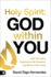 Holy Spirit: God Within You: Hear His Voice, Experience His Presence, and Move in His Power