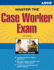 Master the Case Worker Exam, 13th Edition