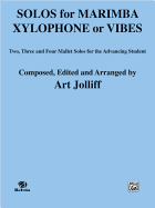 Solos for Marimba, Xylophone Or Vibes: Two, Three, and Four Mallet Solos for the Advancing Student