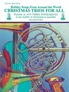 Christmas Trios for All: Holiday Songs for Flute Or Piccolo From Around the World